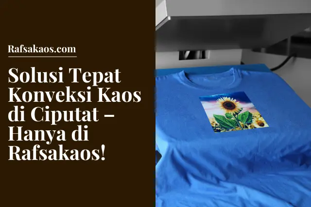 Solusi Tepat Konveksi Kaos di Ciputat – Hanya di Rafsakaos!